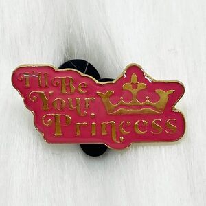 🔮 5/$25 Disney I'll Be Your Princess‎ Pin